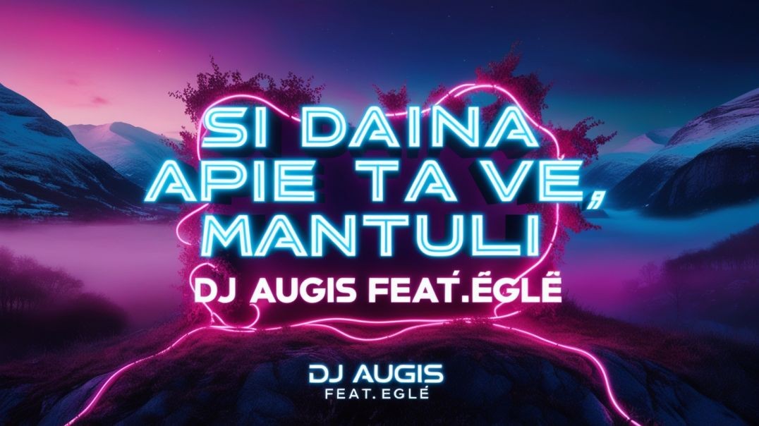 DJ Augis feat. Eglė - Ši daina apie tave, Mantuli (Official Video)