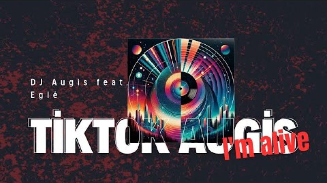 DJ Augis feat. Eglė - TikTok Augis, I'm alive (Official Music)