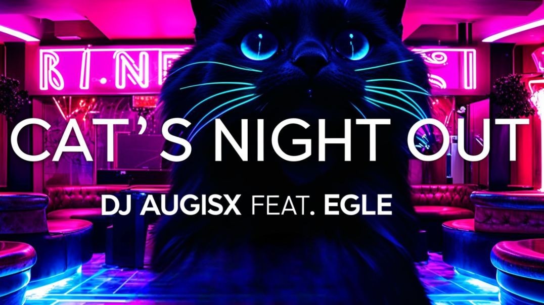 DJ AugisX & Eglė - Cat's Night Out (Official Music Video)